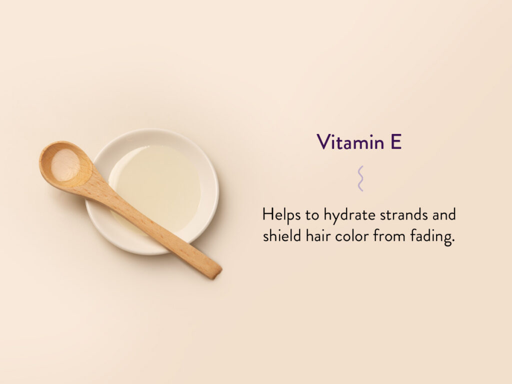 Image of Vitamin E. Its benefits are listed as: Helps to hydrate strands and shield hair color from fading. 
